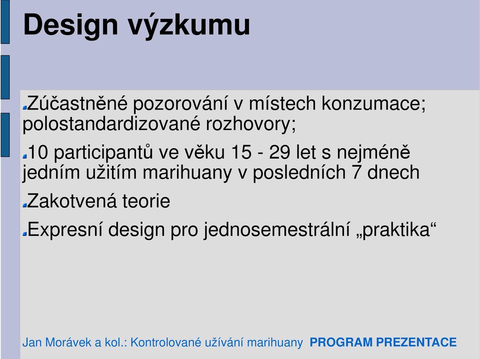 s nejméně jedním užitím marihuany v posledních 7 dnech Zakotvená