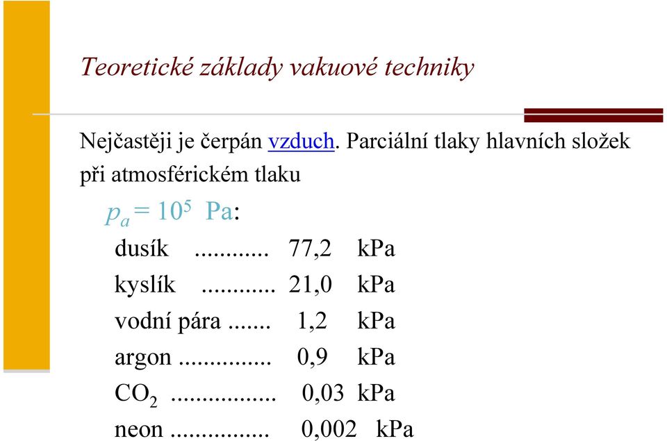 Parciální tlaky hlavních složek při atmosférickém tlaku p a =