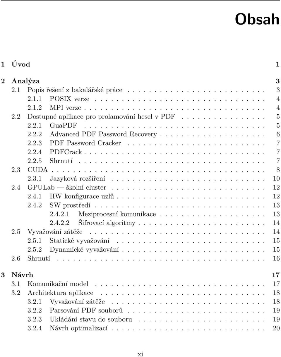 ................................. 7 2.2.5 Shrnutí................................... 7 2.3 CUDA........................................ 8 2.3.1 Jazyková rozšíření............................. 10 2.
