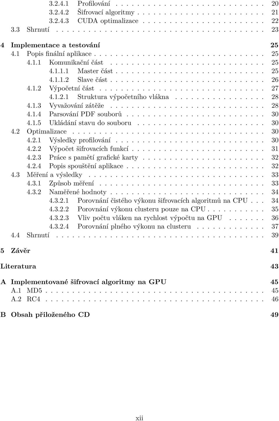 ........................... 25 4.1.1.2 Slave část............................. 26 4.1.2 Výpočetní část............................... 27 4.1.2.1 Struktura výpočetního vlákna................. 28 4.1.3 Vyvažování zátěže.