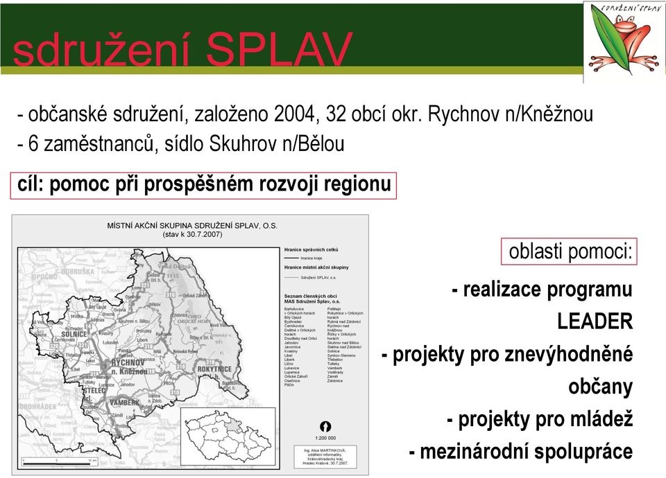 při prospěšném rozvoji regionu oblasti pomoci: - realizace programu