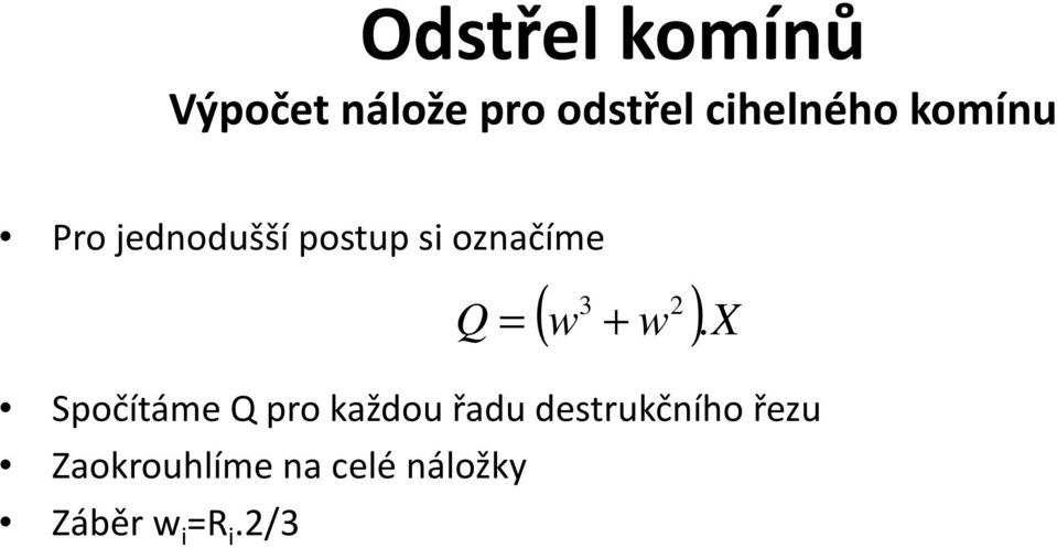 =. Spočítáme Q pro každou řadu destrukčního