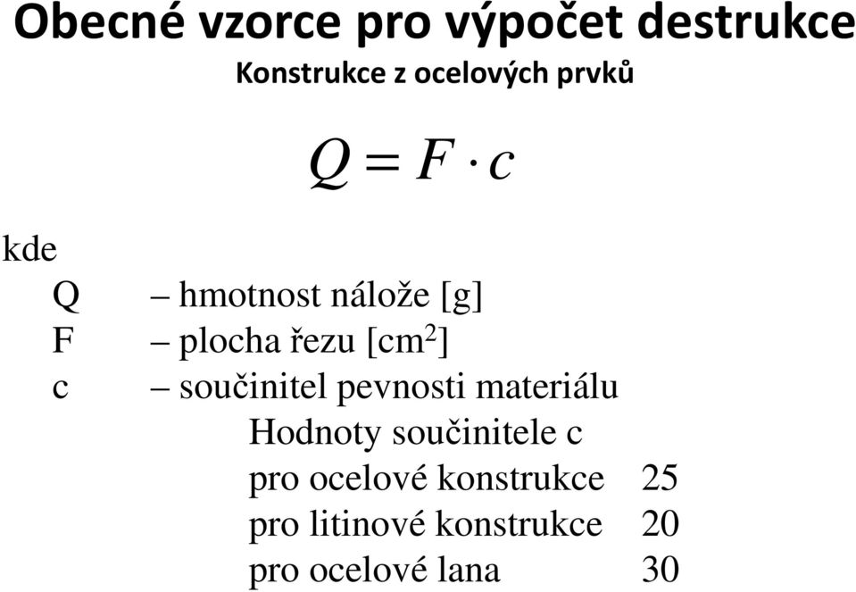 c součinitel pevnosti materiálu Hodnoty součinitele c pro