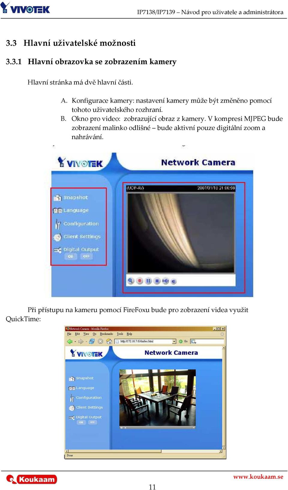 Okno pro video: zobrazující obraz z kamery.