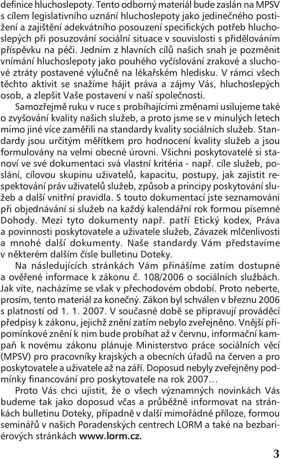 sociální situace v souvislosti s přidělováním příspěvku na péči.