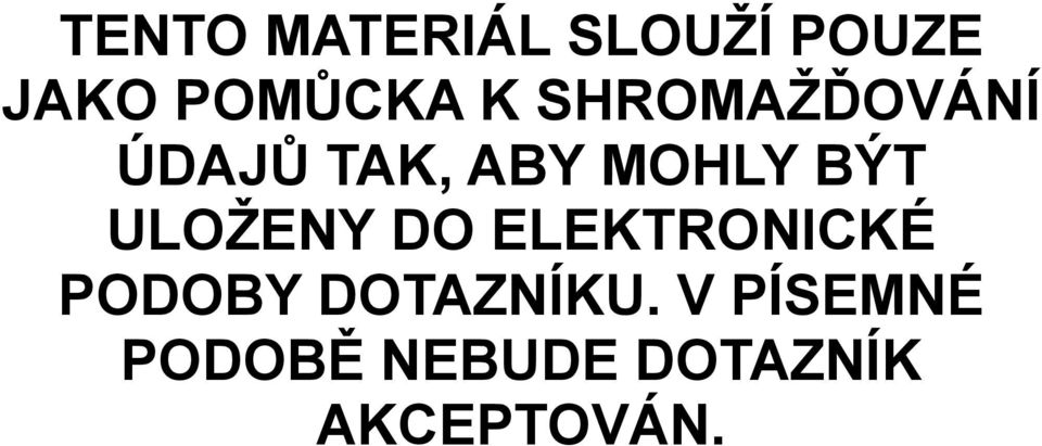 ULOŽENY DO ELEKTRONICKÉ PODOBY DOTAZNÍKU.