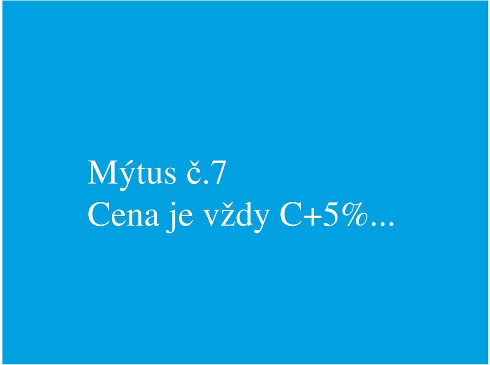 vždy C+5%.