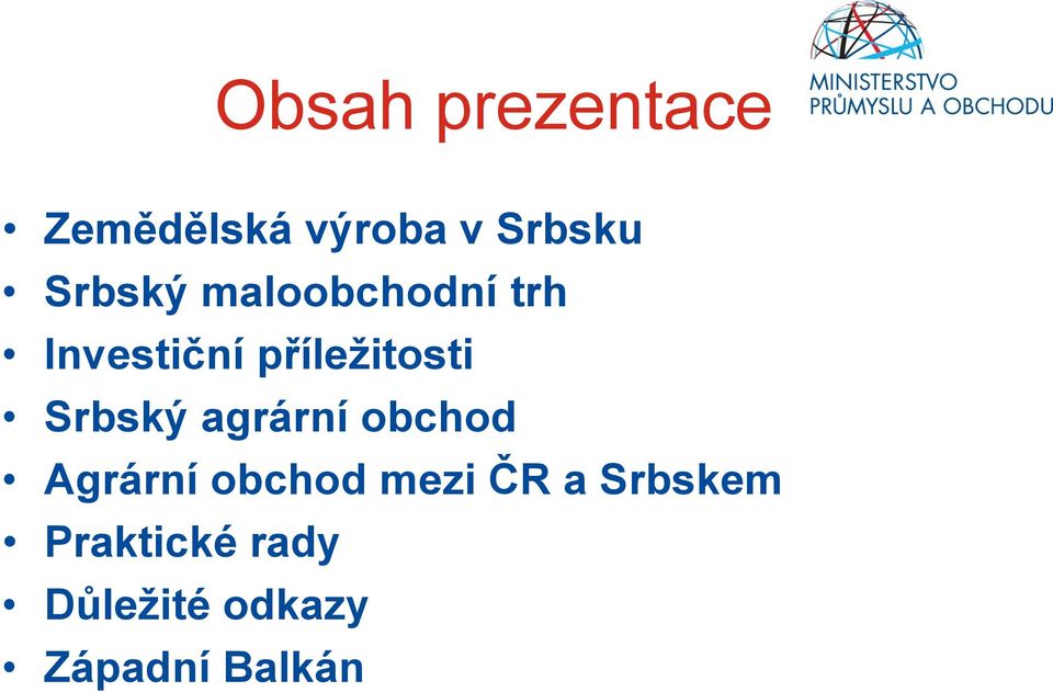 Srbský agrární obchod Agrární obchod mezi ČR a