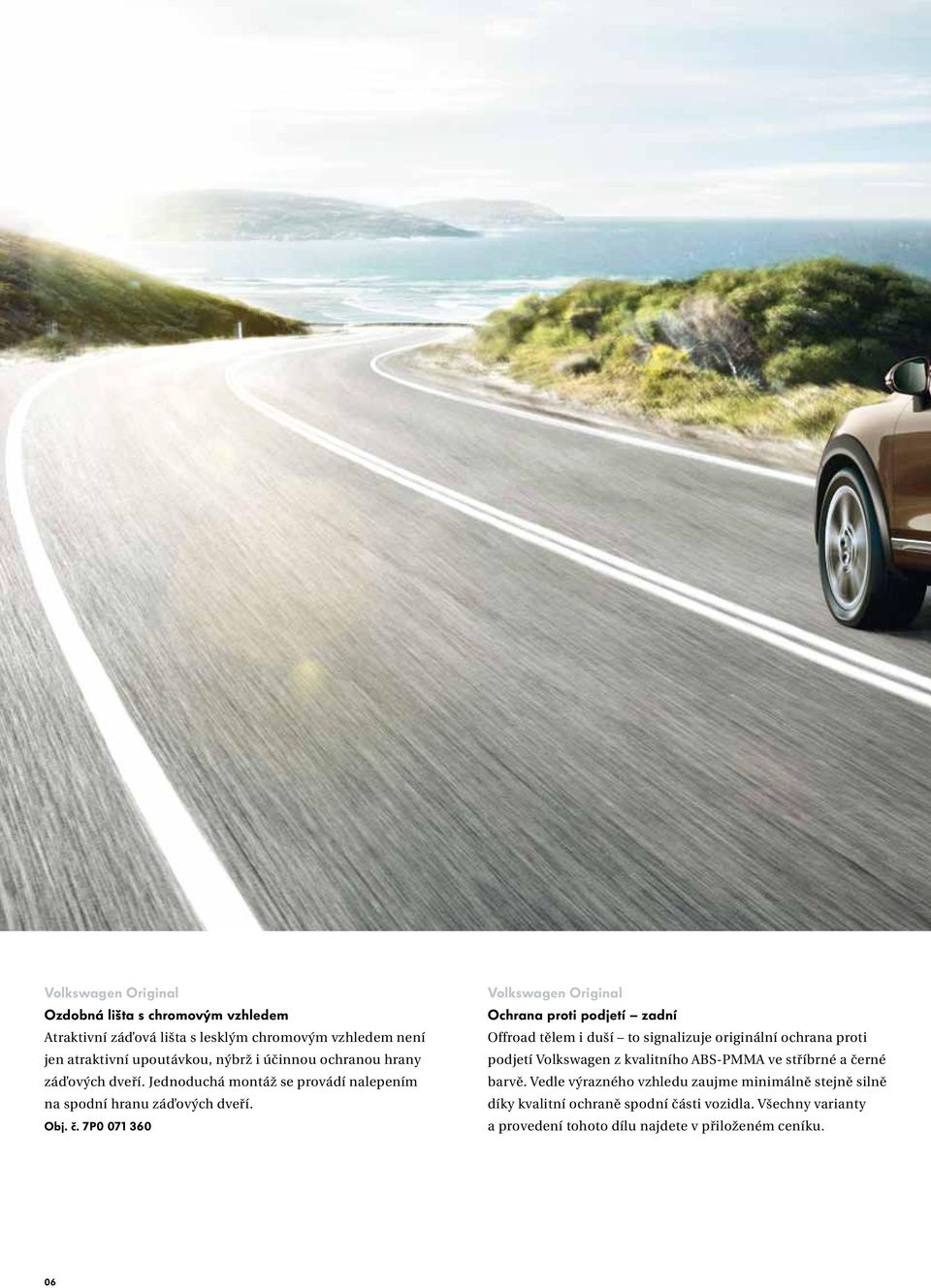 7P0 071 360 Ochrana proti podjetí zadní Offroad tělem i duší to signalizuje originální ochrana proti podjetí Volkswagen z kvalitního ABS-PMMA ve
