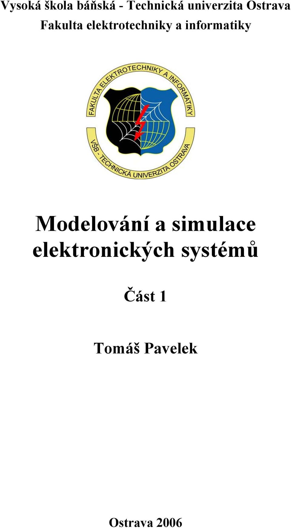 elektrotechniky a informatiky Modelování