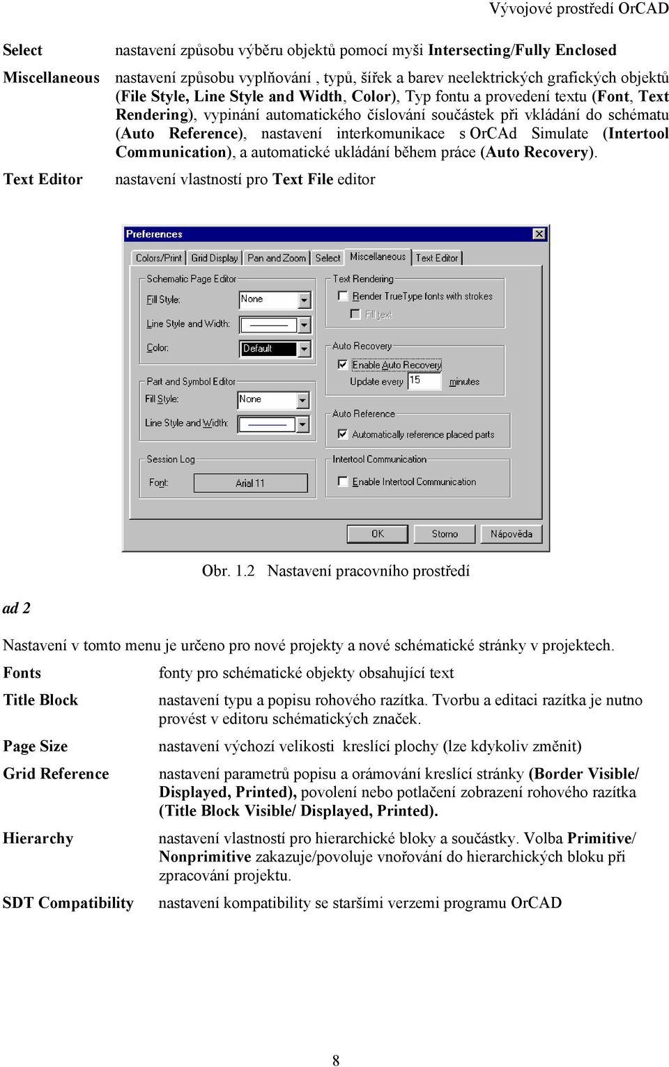 Simulate (Intertool Communication), a automatické ukládání během práce (Auto Recovery). Text Editor nastavení vlastností pro Text File editor ad 2 Obr. 1.