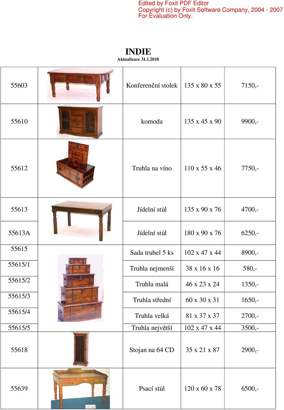 nejmenší 38 x 16 x 16 580,- 55615/2 Truhla malá 46 x 23 x 24 1350,- 55615/3 Truhla střední 60 x 30 x 31 1650,- 55615/4 Truhla velká 81