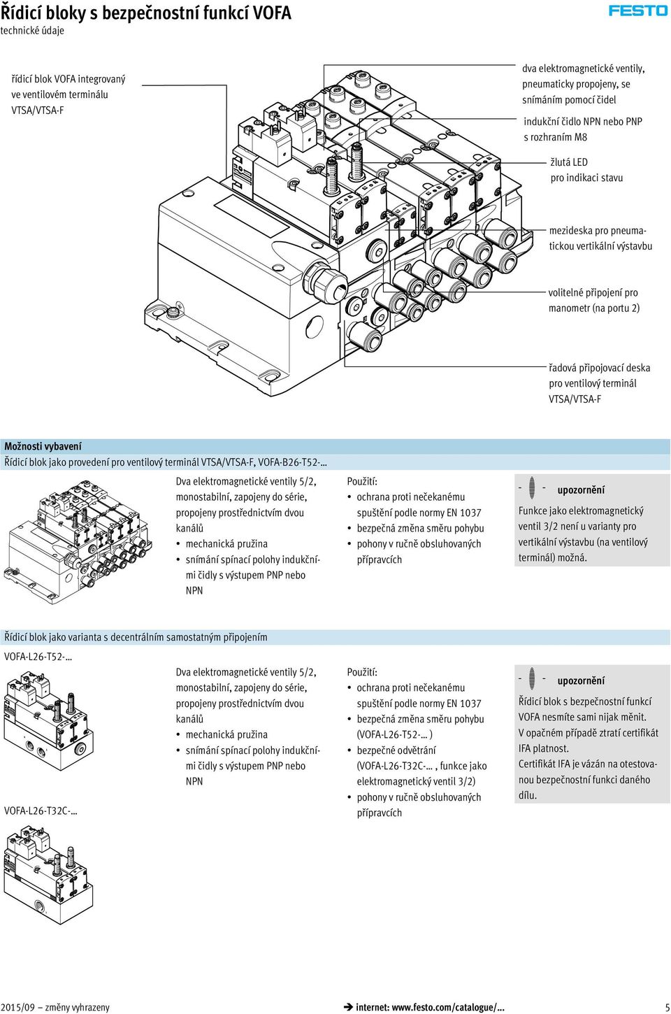 blok jako provedení pro ventilový terminál VTSA/VTSA-F, VOFA-B26-T52- Dva elektromagnetické ventily 5/2, monostabilní, zapojeny do série, propojeny prostřednictvím dvou kanálů mechanická pružina