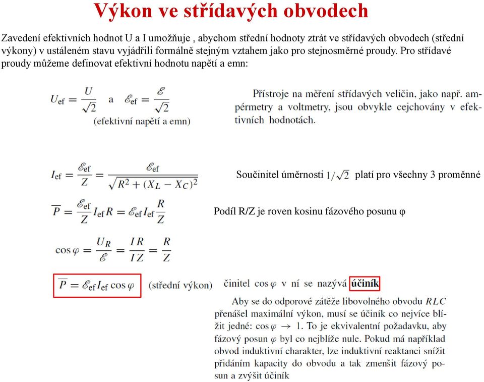 vztahem jako pro stejnosměrné proudy.