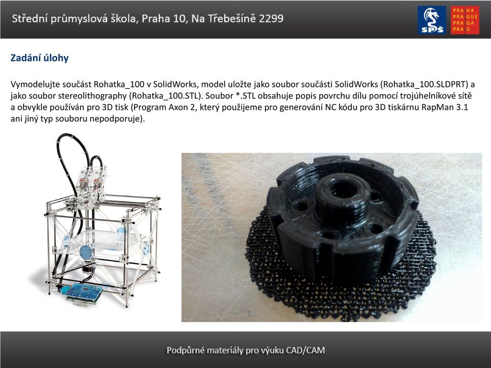 STL obsahuje popis povrchu dílu pomocí trojúhelníkové sítě a obvykle používán pro 3D tisk