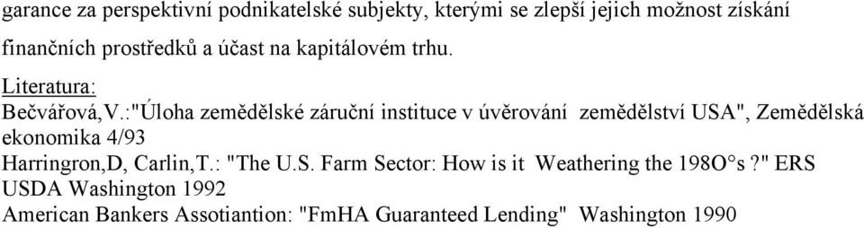 :"Úloha zemědělské záruční instituce v úvěrování zemědělství USA", Zemědělská ekonomika 4/93 Harringron,D,