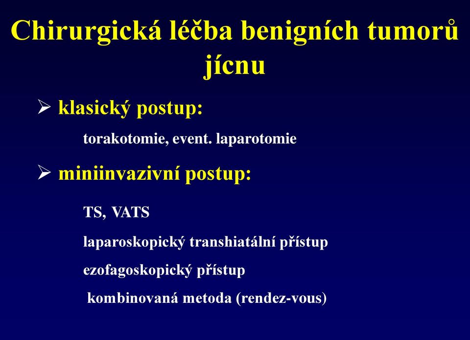 laparotomie miniinvazivní postup: TS, VATS