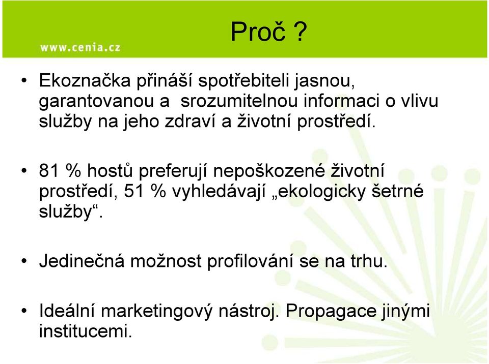 81 % hostů preferují nepoškozené životní prostředí, 51 % vyhledávají ekologicky