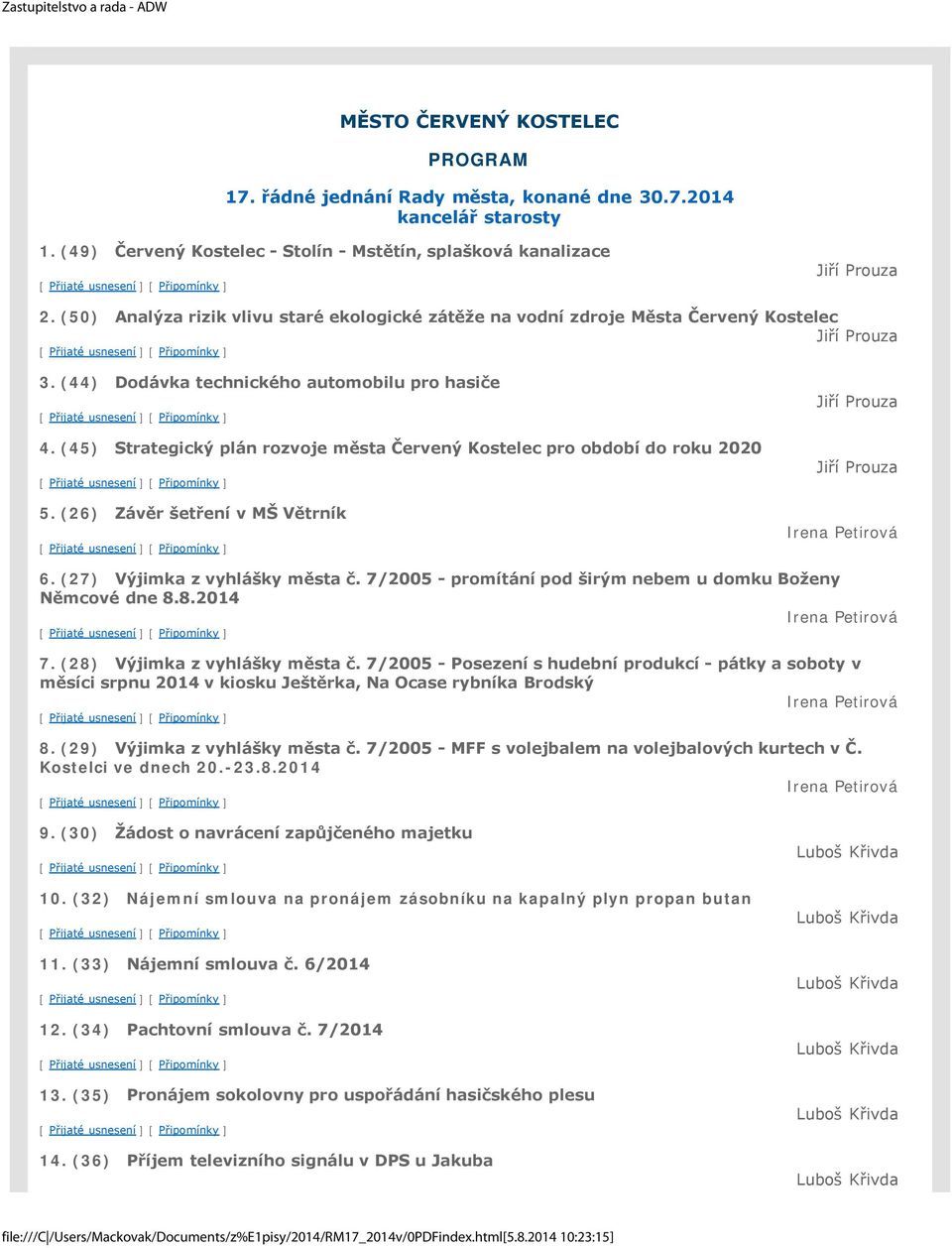 (44) Dodávka technického automobilu pro hasiče 4. (45) Strategický plán rozvoje města Červený Kostelec pro období do roku 2020 5.