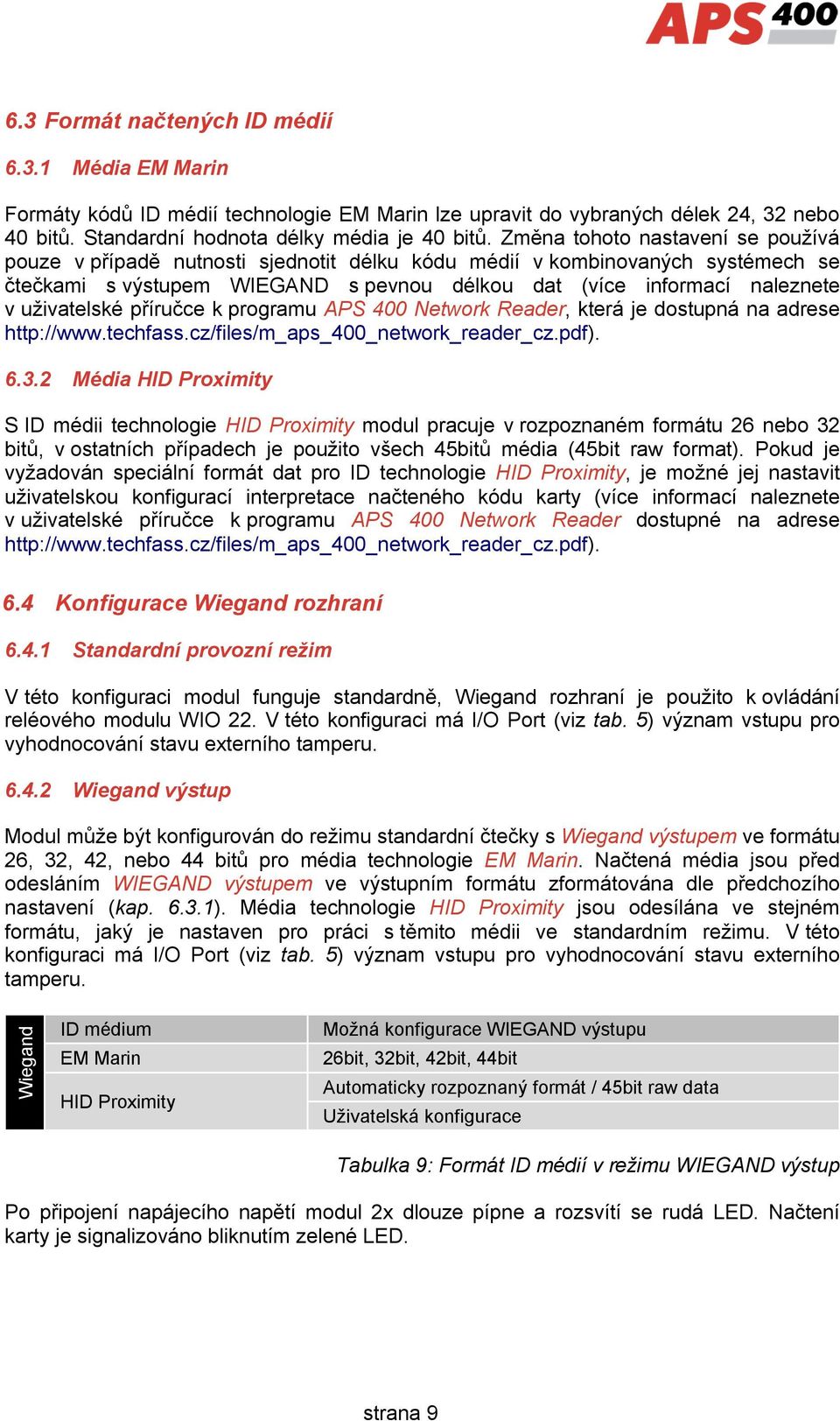 uživatelské příručce k programu APS 400 Network Reader, která je dostupná na adrese http://www.techfass.cz/files/m_aps_400_network_reader_cz.pdf). 6.3.