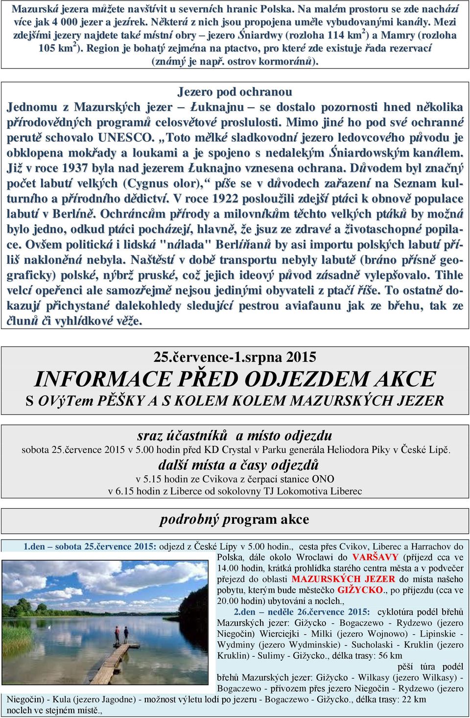 Region je bohatý zejména na ptactvo, pro které zde existuje řada rezervací (známý je např. ostrov kormoránů).