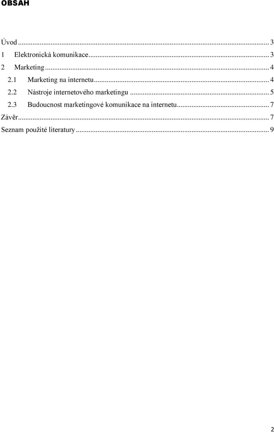 .. 5 2.3 Budoucnost marketingové komunikace na internetu.