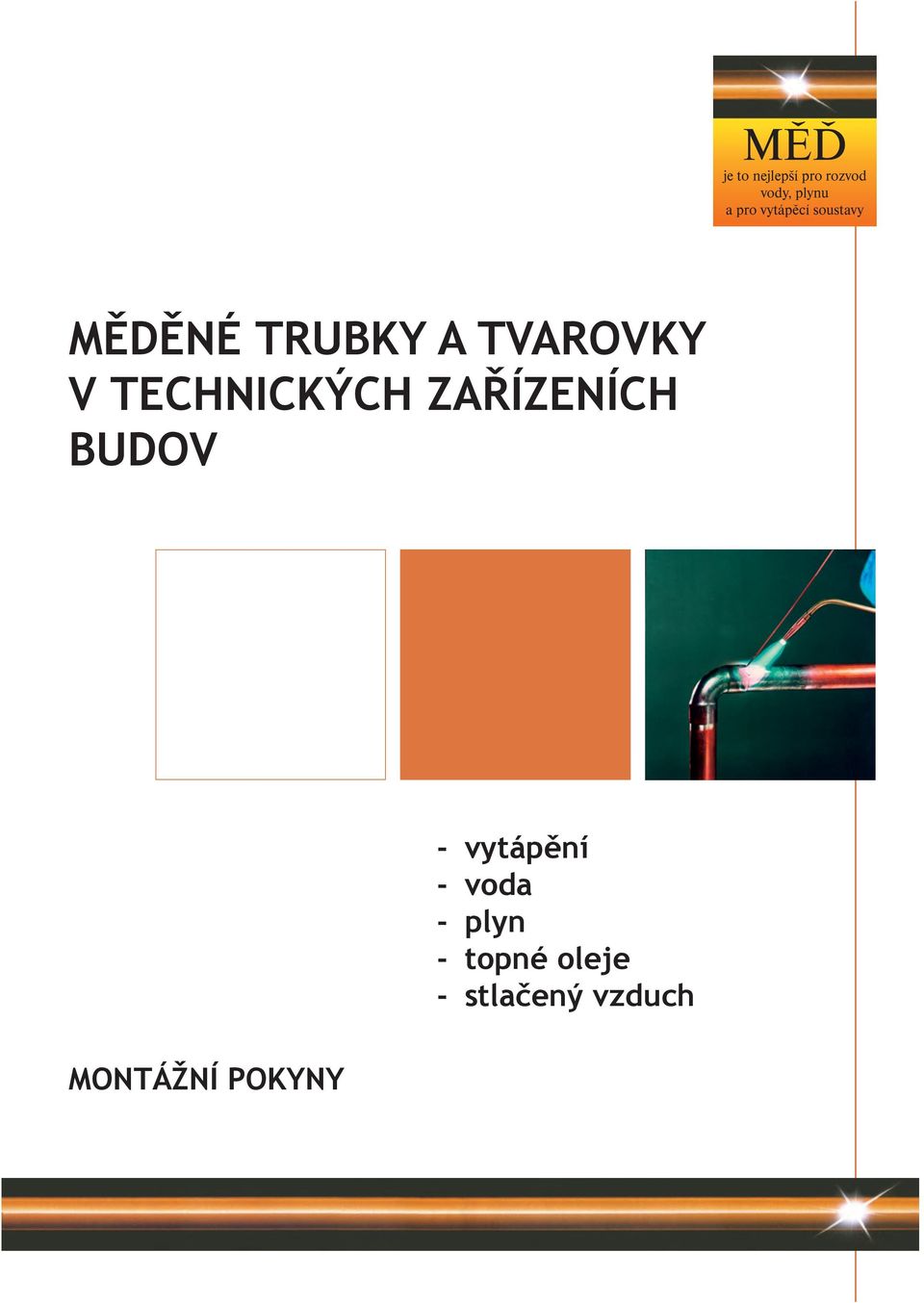 TECHNICKÝCH ZAŘÍZENÍCH BUDOV MONTÁŽNÍ POKYNY -