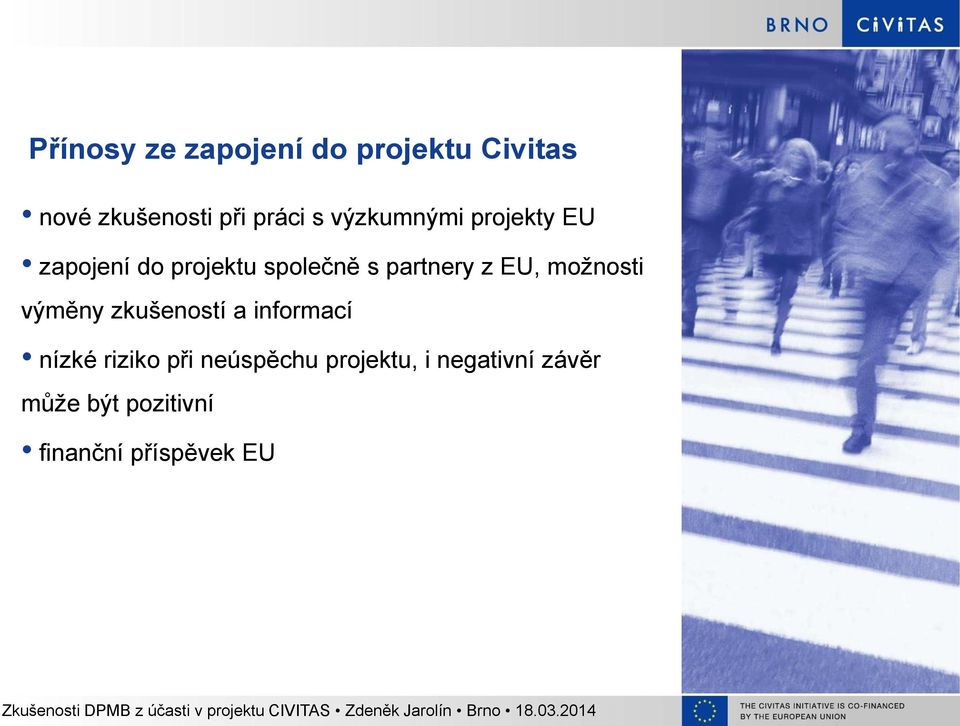 EU, možnosti výměny zkušeností a informací nízké riziko při