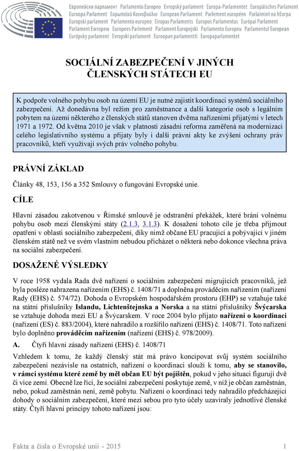 Od května 2010 je však v platnosti zásadní reforma zaměřená na modernizaci celého legislativního systému a přijaty byly i další právní akty ke zvýšení ochrany práv pracovníků, kteří využívají svých