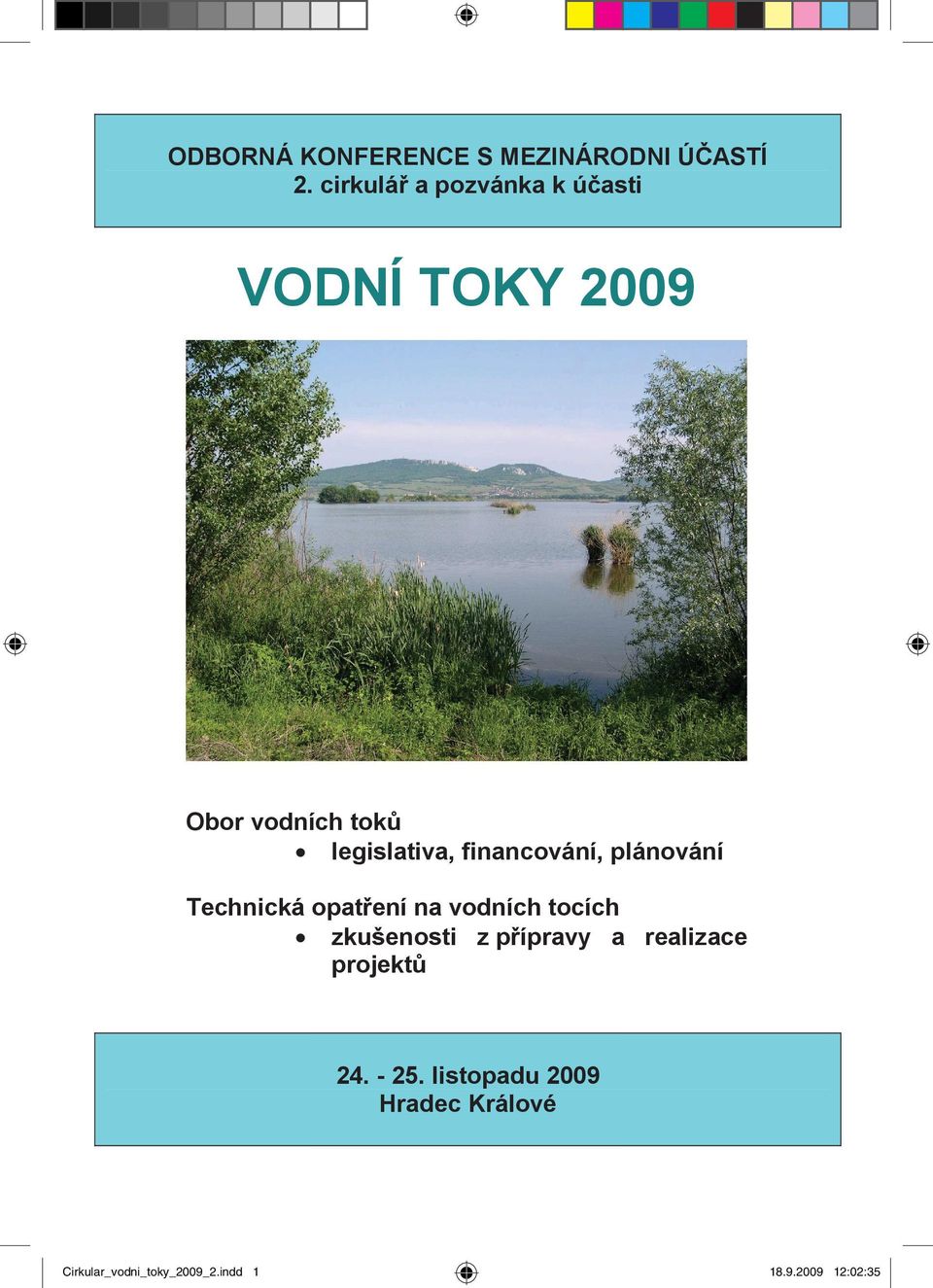 financování, plánování Technická opatĝení na vodních tocích zkušenosti z