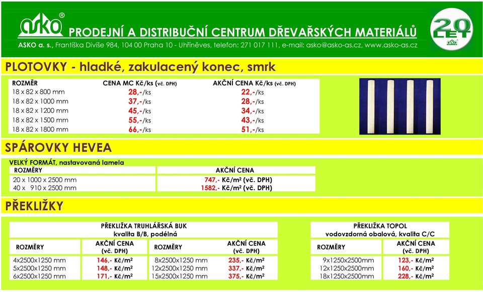 ROZMĚRY PŘEKLIŽKA TRUHLÁŘSKÁ BUK kvalita B/B, podélná ROZMĚRY 4x2500x1250 mm 146,- Kč/m 2 8x2500x1250 mm 235,- Kč/m 2 5x2500x1250 mm 148,- Kč/m 2 12x2500x1250 mm 337,- Kč/m 2