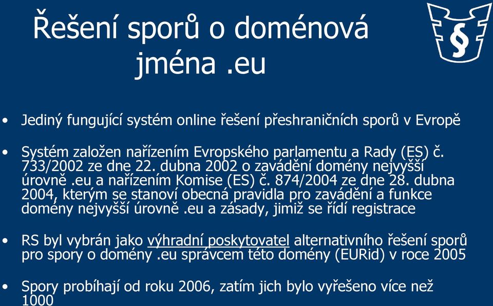 dubna 2002 o zavádění domény nejvyšší úrovně.eu a nařízením Komise (ES) č. 874/2004 ze dne 28.