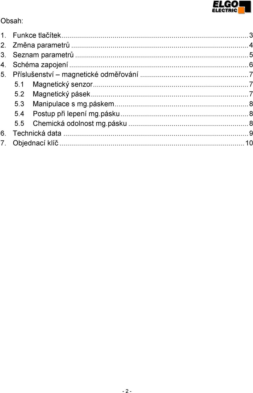 ..7 5.2 Magnetický pásek...7 5.3 Manipulace s mg.páskem...8 5.4 Postup při lepení mg.