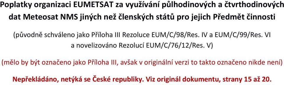 VI a novelizováno Rezolucí EUM/C/76/12/Res.