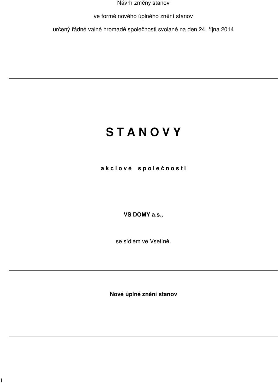 října 2014 S T A N O V Y a k c i o v é s p o l e č n o s t