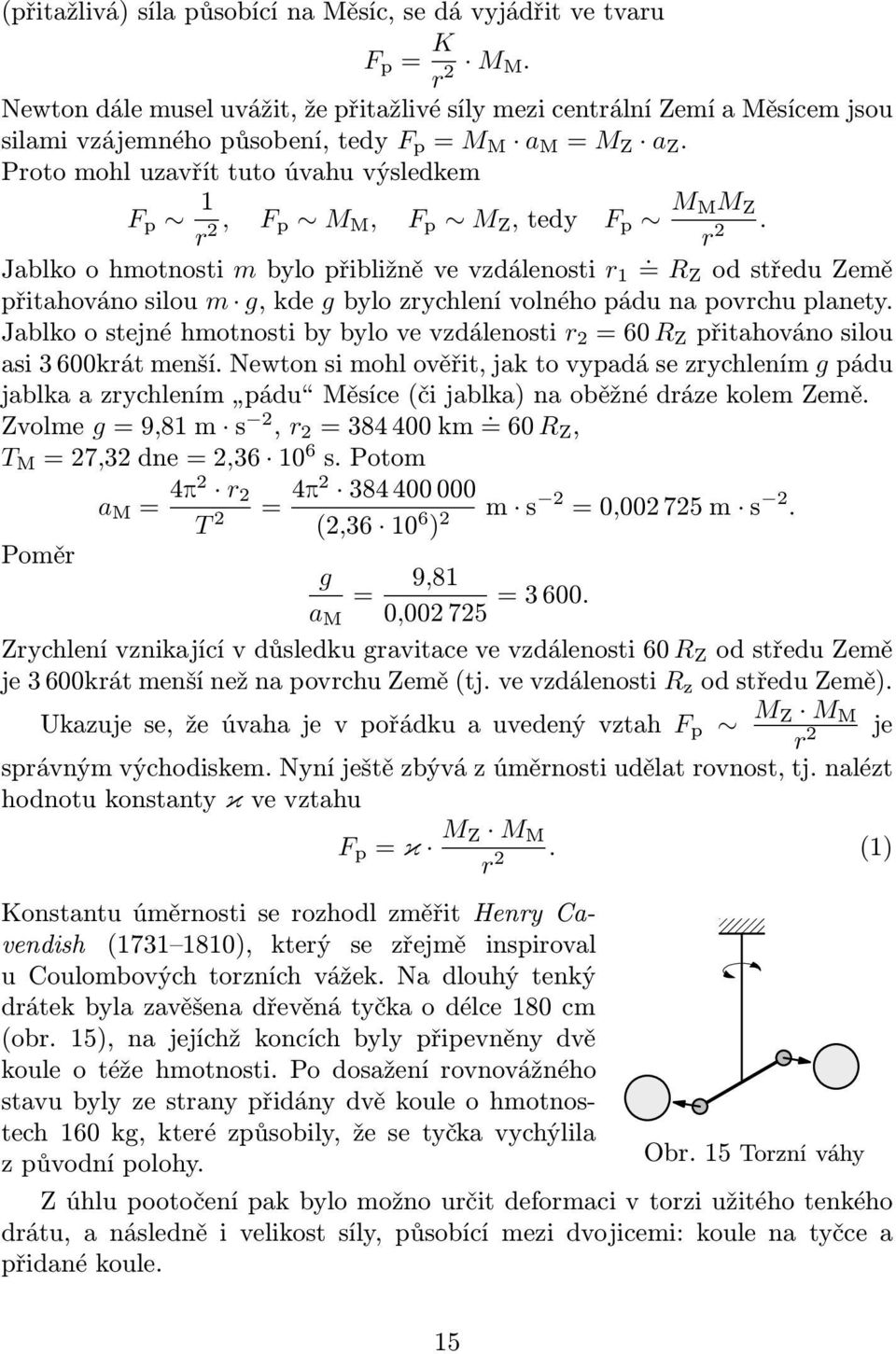 Proto mohl uzavřít tuto úvahu výsledkem F p 1 r 2, F p M M, F p M Z,tedy F p M MM Z r 2.