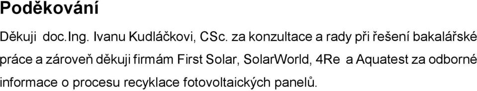 zároveň děkuji firmám First Solar, SolarWorld, 4Re a