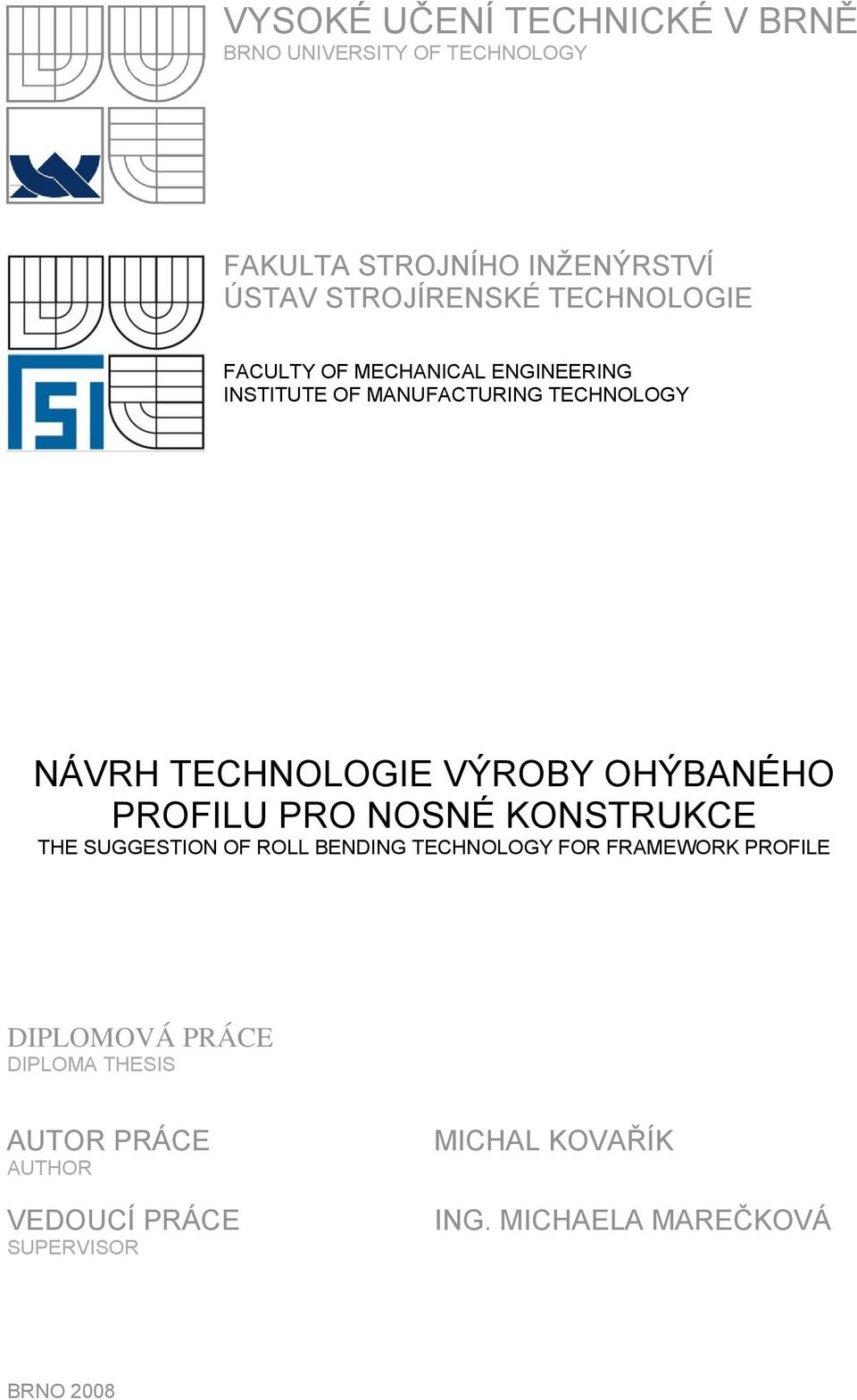 OHÝBANÉHO PROFILU PRO NOSNÉ KONSTRUKCE THE SUGGESTION OF ROLL BENDING TECHNOLOGY FOR FRAMEWORK PROFILE