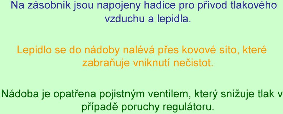 Lepidlo se do nádoby nalévá přes kovové síto, které