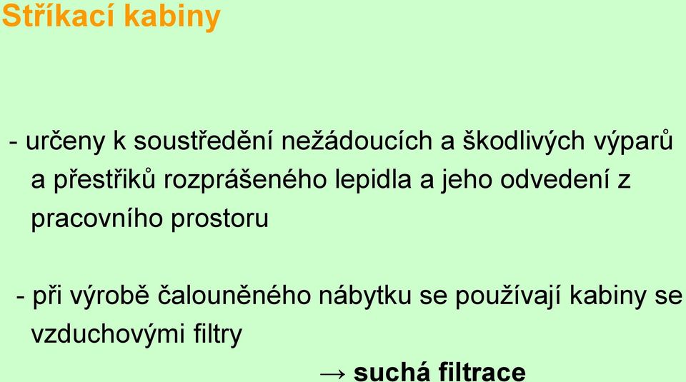 odvedení z pracovního prostoru - při výrobě čalouněného