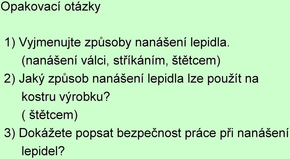 nanášení lepidla lze použít na kostru výrobku?