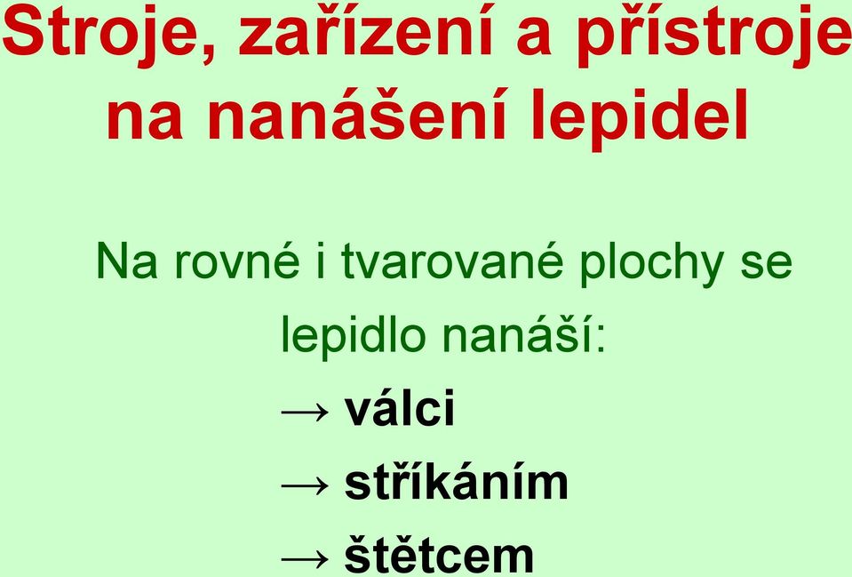 i tvarované plochy se lepidlo