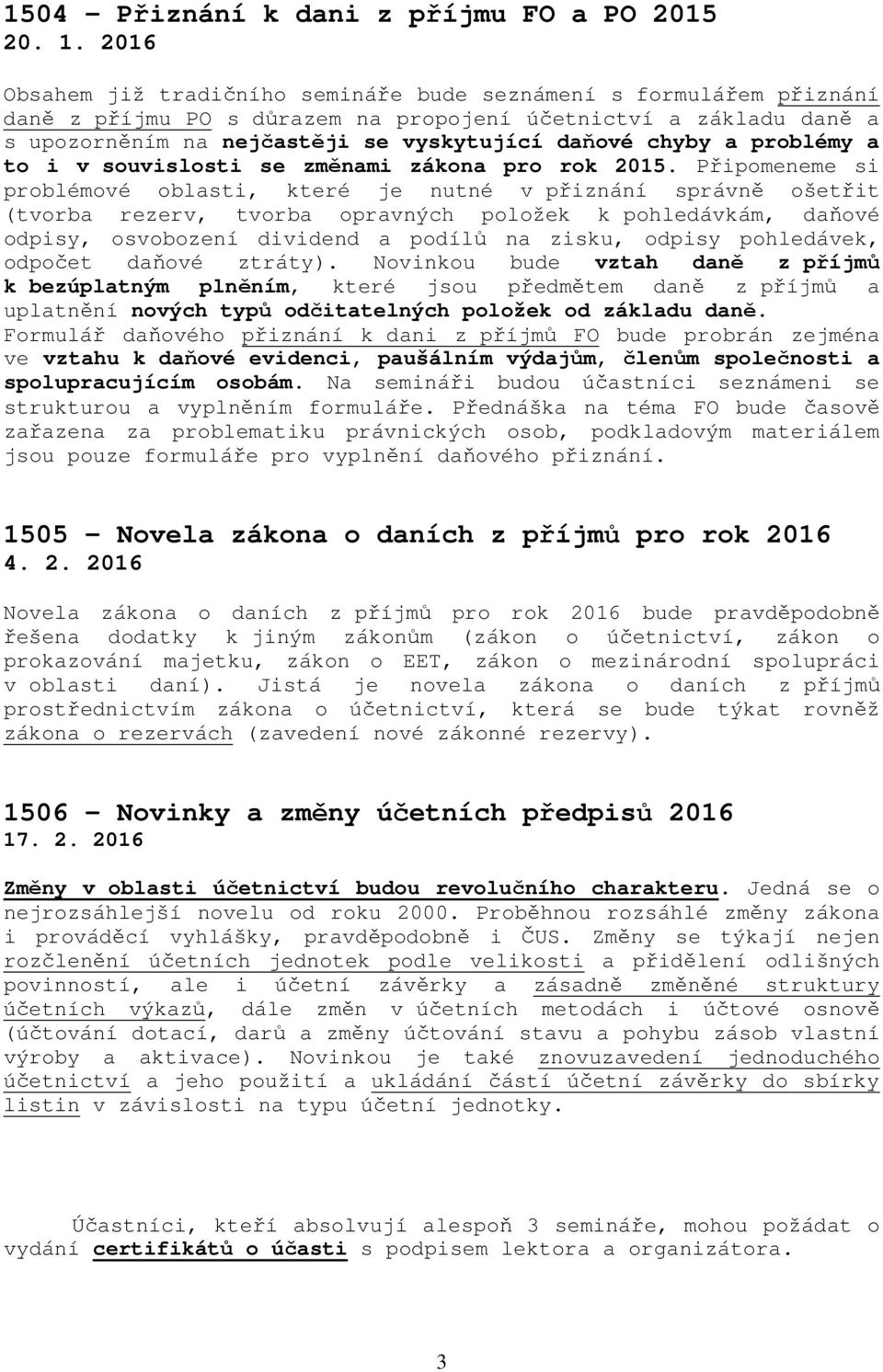 problémy a to i v souvislosti se změnami zákona pro rok 2015.