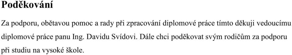 diplomové práce panu Ing. Davidu Svídovi.