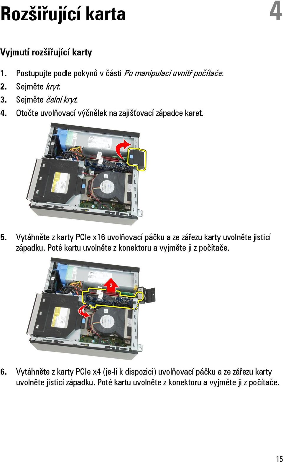 Vytáhněte z karty PCIe x16 uvolňovací páčku a ze zářezu karty uvolněte jisticí západku.