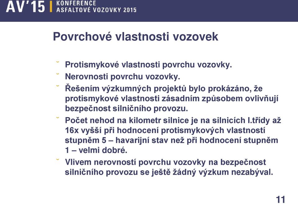 provozu. Počet nehod na kilometr silnice je na silnicích I.