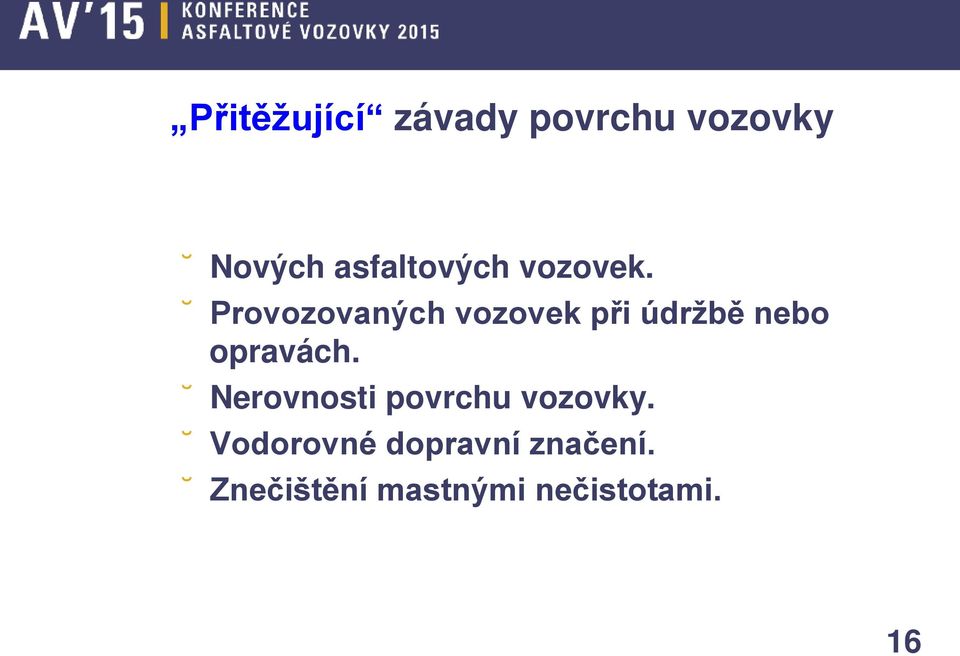 Provozovaných vozovek při údržbě nebo opravách.