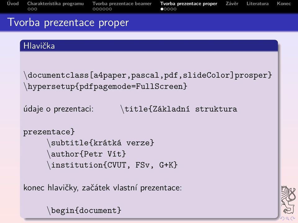hypersetup{pdfpagemode=fullscreen} údaje o prezentaci: title{základní