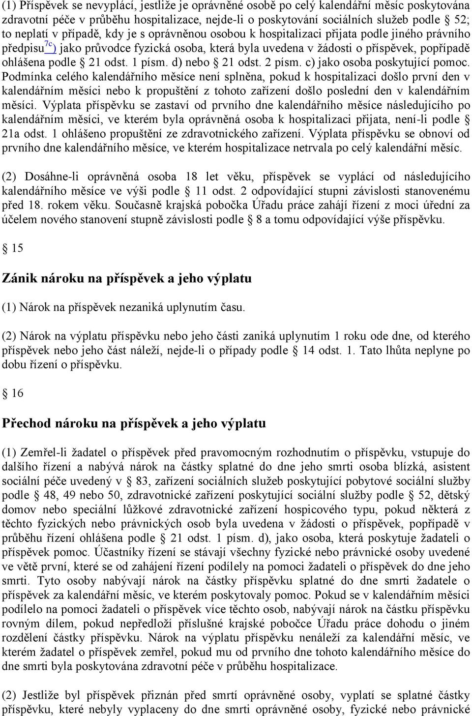 1 písm. d) nebo 21 odst. 2 písm. c) jako osoba poskytující pomoc.