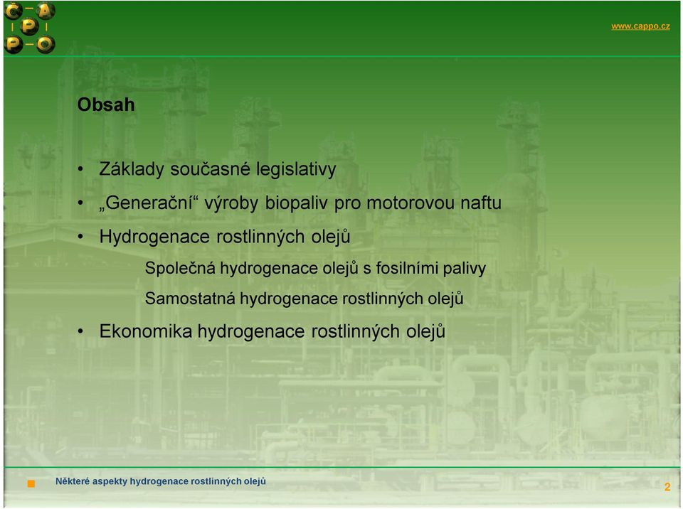 olejů s fosilními palivy Samostatná hydrogenace rostlinných olejů